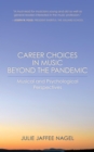 Career Choices in Music beyond the Pandemic : Musical and Psychological Perspectives - eBook