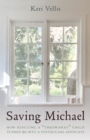 Saving Michael : How Rescuing a "Throwaway" Child Turned Me into a Foster-Care Advocate - Book