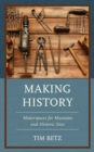Making History : Makerspaces for Museums and Historic Sites - Book