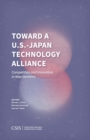 Toward a U.S.-Japan Technology Alliance : Competition and Innovation in New Domains - eBook