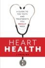 Heart Health : A Guide to the Tests and Treatments You Really Need - Book