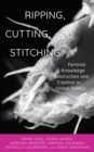 Ripping, Cutting, Stitching : Feminist Knowledge Destruction and Creation in Global Politics - Book