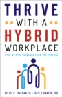 Thrive with a Hybrid Workplace : Step-by-Step Guidance from the Experts - eBook