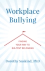 Workplace Bullying : Finding Your Way to Big Tent Belonging - eBook