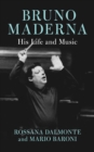 Bruno Maderna : His Life and Music - Book