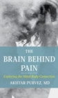 The Brain Behind Pain : Exploring the Mind-Body Connection - Book