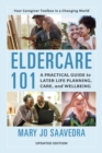 Eldercare 101 : A Practical Guide to Later Life Planning, Care, and Wellbeing - eBook