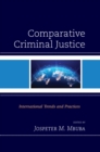 Comparative Criminal Justice : International Trends and Practices - Book