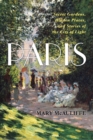 Paris : Secret Gardens, Hidden Places, and Stories of the City of Light - Book