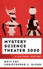 Mystery Science Theater 3000 : A Cultural History - Book