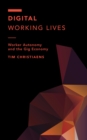 Digital Working Lives : Worker Autonomy and the Gig Economy - eBook