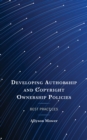 Developing Authorship and Copyright Ownership Policies : Best Practices - eBook