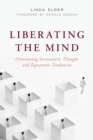 Liberating the Mind : Overcoming Sociocentric Thought and Egocentric Tendencies - Book