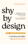 Shy by Design : 12 Timeless Principles to Quietly Stand Out - eBook