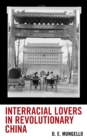 Interracial Lovers in Revolutionary China - Book