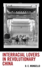 Interracial Lovers in Revolutionary China - eBook