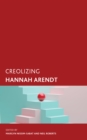 Creolizing Hannah Arendt - Book