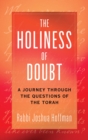 Holiness of Doubt : A Journey Through the Questions of the Torah - eBook
