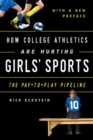 How College Athletics Are Hurting Girls' Sports : The Pay-to-Play Pipeline, with a New Preface - Book
