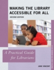 Making the Library Accessible for All : A Practical Guide for Librarians - Book