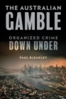 Australian Gamble : Organized Crime Down Under - eBook