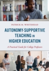 Autonomy-Supportive Teaching in Higher Education : A Practical Guide for College Professors - Book