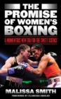 Promise of Women's Boxing : A Momentous New Era for the Sweet Science - eBook