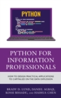 Python for Information Professionals : How to Design Practical Applications to Capitalize on the Data Explosion - eBook