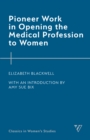 Pioneer Work in Opening the Medical Profession to Women - eBook