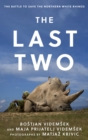 Last Two : The Battle to Save the Northern White Rhinos - eBook