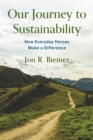 Our Journey to Sustainability : How Everyday Heroes Make a Difference - Book