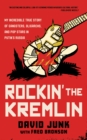 Rockin' the Kremlin : My Incredible True Story of Gangsters, Oligarchs, and Pop Stars in Putin's Russia - Book