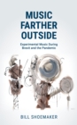 Music Farther Outside : Experimental Music During Brexit and the Pandemic - eBook