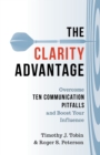 Clarity Advantage : Overcome Ten Communication Pitfalls and Boost Your Influence - eBook
