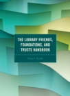 The Library Friends, Foundations, and Trusts Handbook - Book