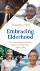 Embracing Elderhood : The Three Stages of Healthy, Happy, and Meaningful Senior Years - Book