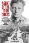 Agent of the Iron Cross : The Race to Capture German Saboteur-Assassin Lothar Witzke during World War I - eBook