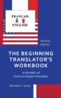 The Beginning Translator's Workbook : or the ABCs of French to English Translation - Book
