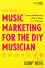 Music Marketing for the DIY Musician : Creating and Executing a Plan of Attack on a Low Budget - eBook