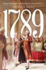 1789 : George Washington and the Founders Create America - eBook