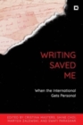 Writing Saved Me : When the International Gets Personal - Book