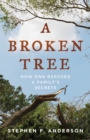 A Broken Tree : How DNA Exposed a Family's Secrets - Book