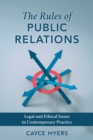 The Rules of Public Relations : Legal and Ethical Issues in Contemporary Practice - Book