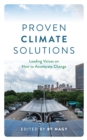 Proven Climate Solutions : Leading Voices on How to Accelerate Change - Book