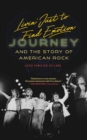 Livin' Just to Find Emotion : Journey and the Story of American Rock - Book