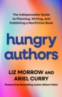 Hungry Authors : The Indispensable Guide to Planning, Writing, and Publishing a Nonfiction Book - Book