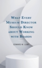 What Every Museum Director Should Know about Working with Boards - Book