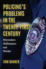 Policing's Problems in the Twenty-First Century : Misconduct, Malfeasance, and Murder - Book