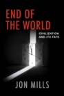 End of the World : Civilization and Its Fate - Book