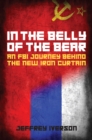 In the Belly of the Bear : An FBI Journey Behind the New Iron Curtain - Book